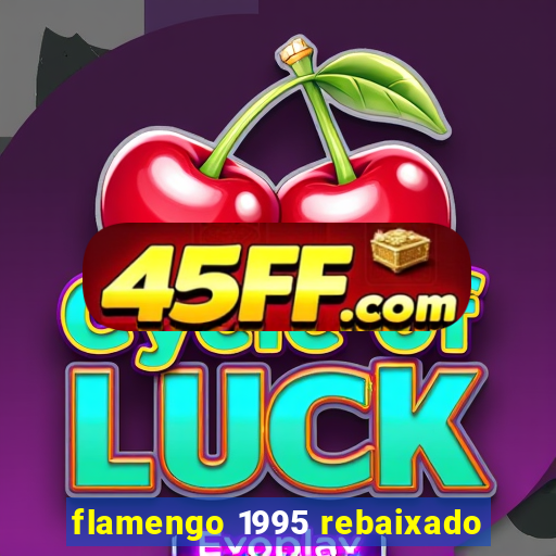 flamengo 1995 rebaixado